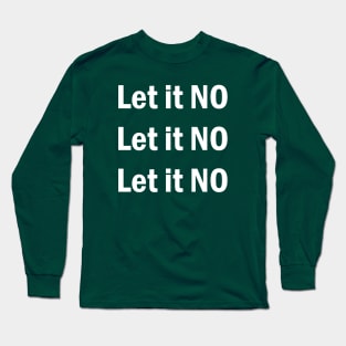 Let it NO Long Sleeve T-Shirt